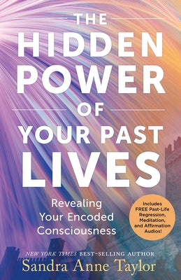The Hidden Power of Your Past Lives by Taylor, Sandra Anne