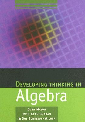 Developing Thinking in Algebra by Mason, John