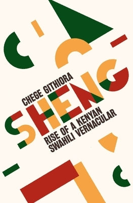Sheng: Rise of a Kenyan Swahili Vernacular by Githiora, Chege