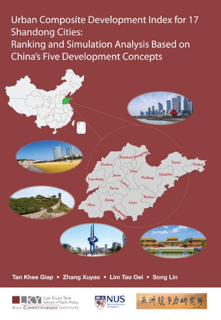 Urban Composite Development Index for 17 Shandong Cities: Ranking and Simulation Analysis Based on China's Five Development Concepts by Tan, Khee Giap