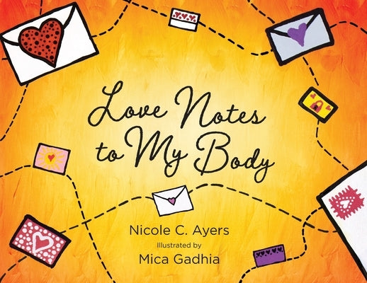 Love Notes to My Body by Ayers, Nicole C.
