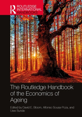 The Routledge Handbook of the Economics of Ageing by Bloom, David E.