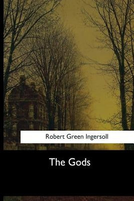 The Gods by Green Ingersoll, Robert