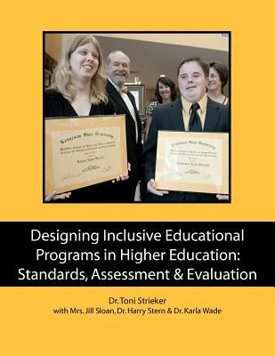 Designing Inclusive Educational Programs in Higher Education: Standards, Assessment & Evaluation by Sloan, Jill