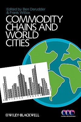 Commodity Chains and World Cities by Derudder, Ben