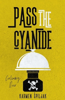 Pass the Cyanide by Spiljak, Karmen