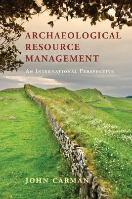 Archaeological Resource Management by Carman, John