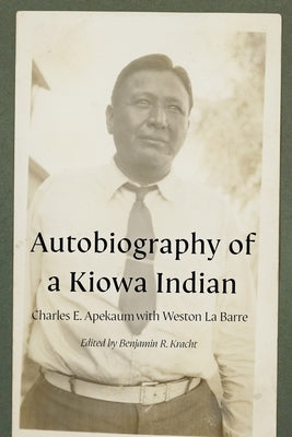 Autobiography of a Kiowa Indian by Apekaum, Charles E.