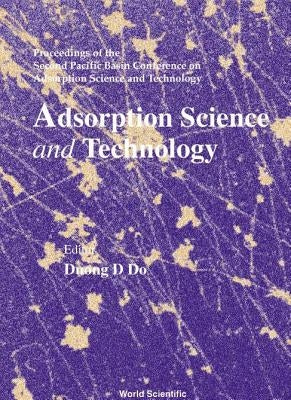 Adsorption Science and Technology - Proceedings of the Second Pacific Basin Conference by Do, Duong D.