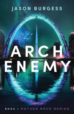 Arch Enemy Book 1 of Mother Race Series by Burgess, Jason