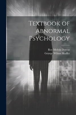 Textbook of Abnormal Psychology by Dorcus, Roy Melvin 1901-