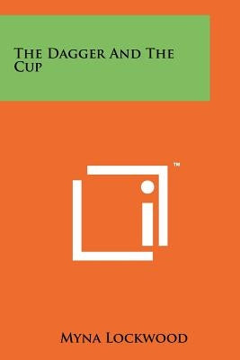 The Dagger and the Cup by Lockwood, Myna