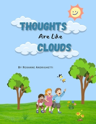 Thoughts Are Like Clouds by Andrighetti, Roxanne