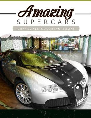 Amazing Super Car: Grayscale coloring booksfor adults Anti-Stress Art Therapy for Busy People (Adult Coloring Books Series, grayscale fan by Grayscale Publishing