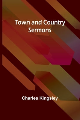 Town and Country Sermons by Kingsley, Charles