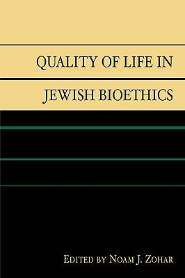 Quality of Life in Jewish Bioethics by Zohar, Noam J.
