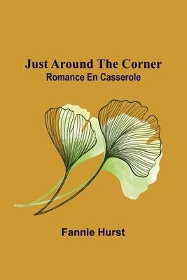 Just Around the Corner: Romance en casserole by Hurst, Fannie