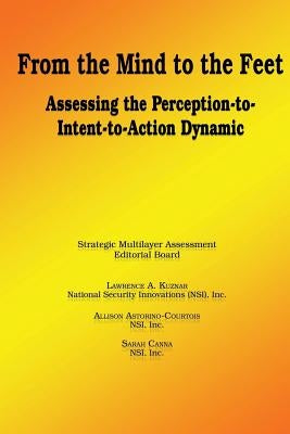 From the Mind to the Feet - Assessing the Perception-to-Intent-to-Action Dynamic by Astorino-Courtois, Allison
