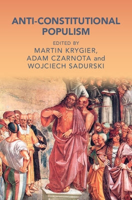 Anti-Constitutional Populism by Krygier, Martin