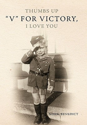Thumbs Up V for Victory, I Love You: V for Victory, I Love You by Benedict, Norm