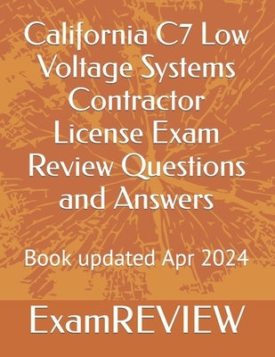 California C7 Low Voltage Systems Contractor License Exam Review Questions and Answers by Yu, Mike