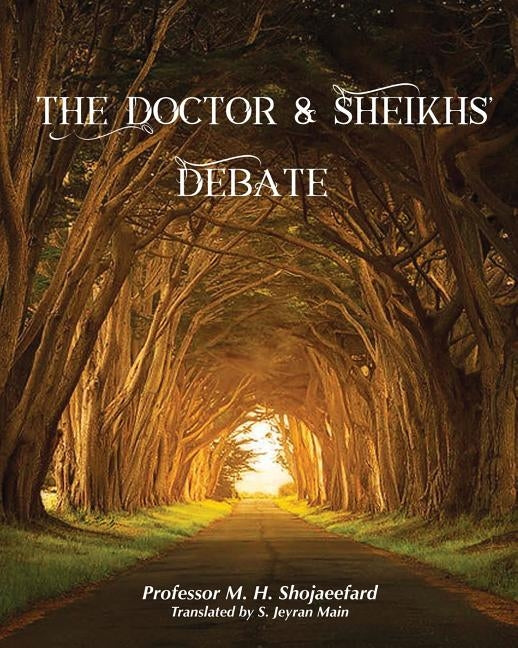 The Doctor & Sheikh's Debate by Shojayeefard, M. H.