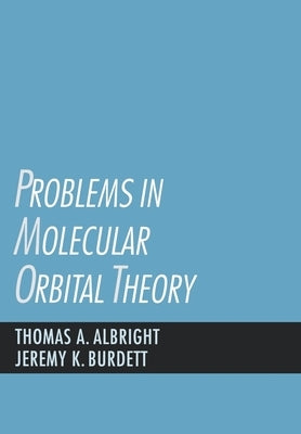 Problems in Molecular Orbital Theory by Albright, Thomas A.