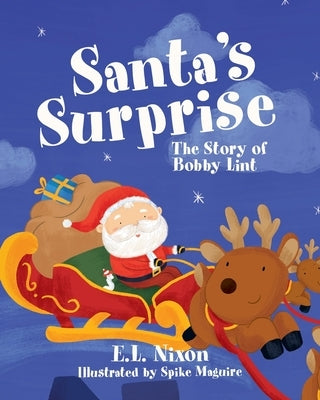 Santa's Surprise: The Story of Bobby Lint by Nixon, E. L.