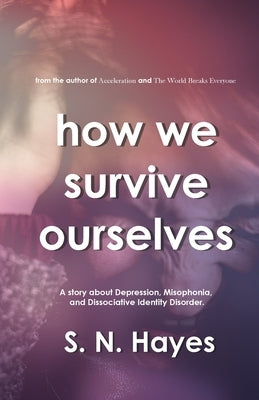 How We Survive Ourselves by Hayes, S. N.