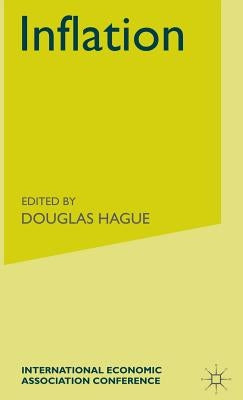 Inflation: Proceedings of a Conference Held by the International Economic Association by Hague, D. C.