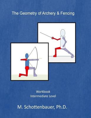 The Geometry of Archery & Fencing by Schottenbauer, M.