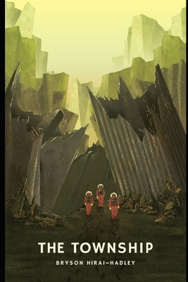 The Township by Hirai-Hadley, Bryson Oliver