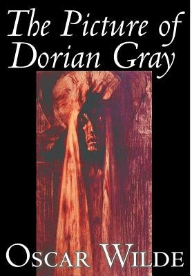 The Picture of Dorian Gray by Oscar Wilde, Fiction, Classics by Wilde, Oscar