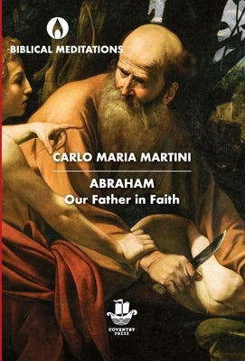 Abraham: Our Father in Faith by Martini, Carlo Maria