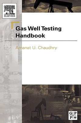 Gas Well Testing Handbook by Chaudhry, Amanat