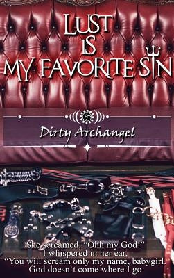 Lust is my favorite sin: Dirty Archangel by Archangel, Dirty