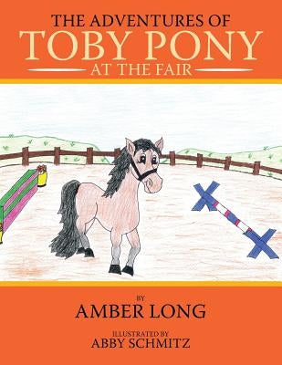 The Adventures of Toby Pony: At The Fair by Long, Amber