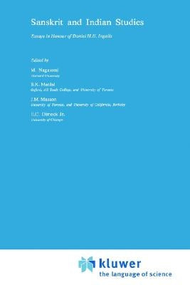Sanskrit and Indian Studies: Essays in Honour of Daniel H.H. Ingalls by Nagatomi, M.