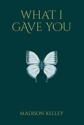 What I Gave You by Kelley, Madison