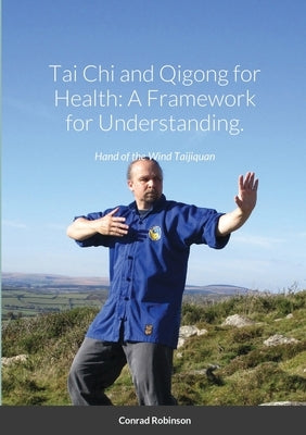 Tai Chi and Qigong for Health: A Framework for Understanding. by Robinson, Conrad