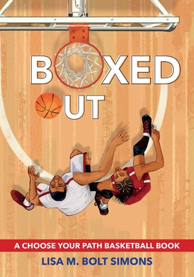 Boxed Out: A Choose Your Path Basketball Book by Bolt Simons, Lisa M.