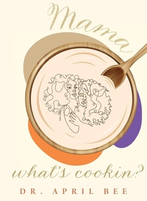 Mama, What's Cookin? by Bee, April