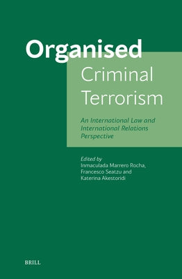 Organized Criminal Terrorism: An International Law and International Relations Perspective by Rocha, Inmaculada