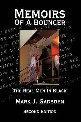 Memoirs of a Bouncer: The Real Men in Black by Gadsden, Mark J.