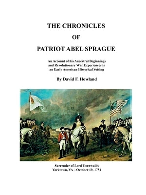 The Chronicles of Patriot Abel Sprague by Howland, David