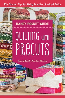 Quilting with Precuts Handy Pocket Guide: 25+ Blocks - Tips for Using Bundles, Stacks & Strips by Runge, Gailen
