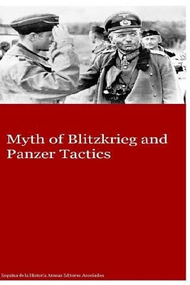 Myth of Blitzkrieg and Panzer Tactics by Asociados, Atenas Editores