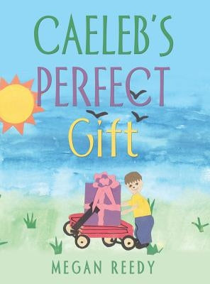 Caeleb's Perfect Gift by Reedy, Megan