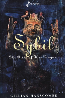 Sybil: The Glide of Her Tongue by Hanscombe, Gillian