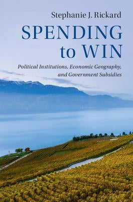 Spending to Win by Rickard, Stephanie J.